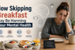 How Skipping Breakfast May Be Harming Your Mental Health